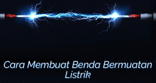 Cara Membuat Benda Bermuatan Listrik