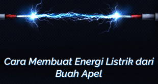 Cara Membuat Energi Listrik dari Buah Apel