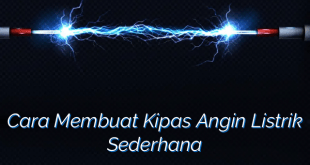 Cara Membuat Kipas Angin Listrik Sederhana