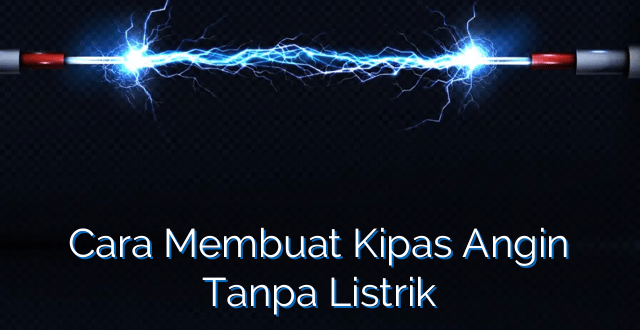 Cara Membuat Kipas Angin Tanpa Listrik