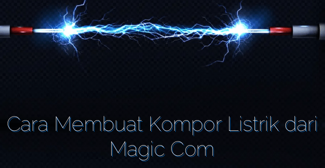 Cara Membuat Kompor Listrik dari Magic Com