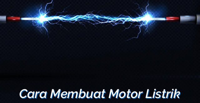 Cara Membuat Motor Listrik