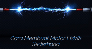 Cara Membuat Motor Listrik Sederhana