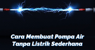 Cara Membuat Pompa Air Tanpa Listrik Sederhana