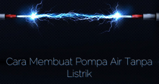 Cara Membuat Pompa Air Tanpa Listrik