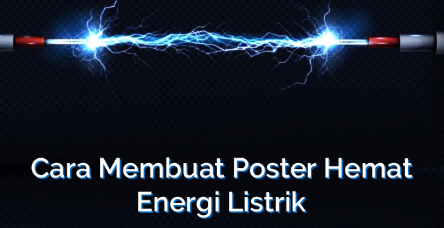 Cara Membuat Poster Hemat Energi Listrik