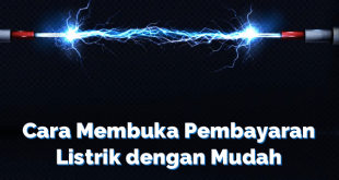 Cara Membuka Pembayaran Listrik dengan Mudah