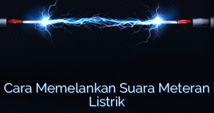 Cara Memelankan Suara Meteran Listrik