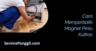 Cara Memperbaiki Magnet Pintu Kulkas