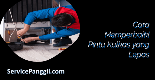 Cara Memperbaiki Pintu Kulkas yang Lepas