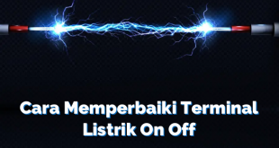 Cara Memperbaiki Terminal Listrik On Off