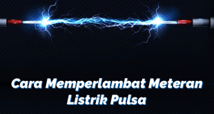 Cara Memperlambat Meteran Listrik Pulsa