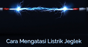 Cara Mengatasi Listrik Jeglek