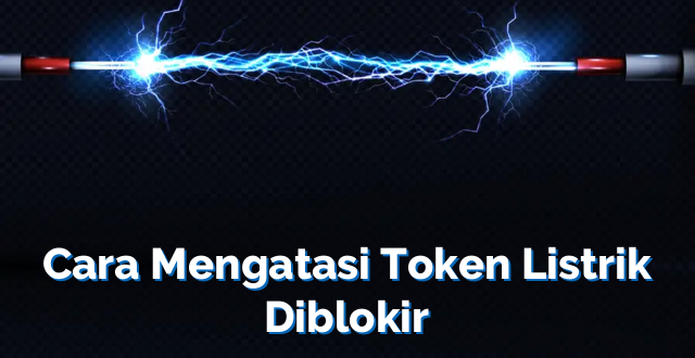 Cara Mengatasi Token Listrik Diblokir