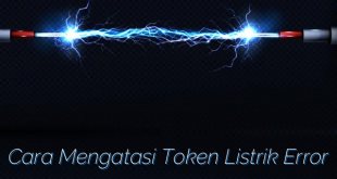 Cara Mengatasi Token Listrik Error