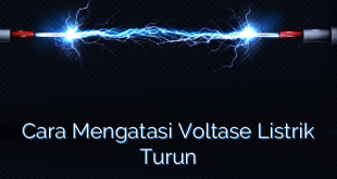 Cara Mengatasi Voltase Listrik Turun