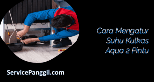 Cara Mengatur Suhu Kulkas Aqua 2 Pintu