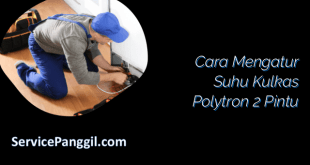 Cara Mengatur Suhu Kulkas Polytron 2 Pintu