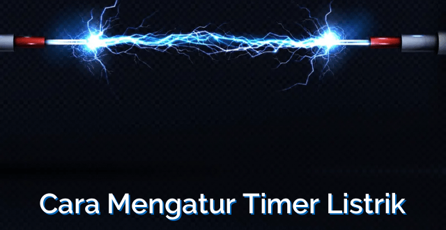 Cara Mengatur Timer Listrik