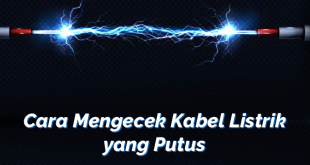 Cara Mengecek Kabel Listrik yang Putus