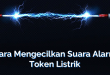 Cara Mengecilkan Suara Alarm Token Listrik