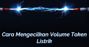 Cara Mengecilkan Volume Token Listrik