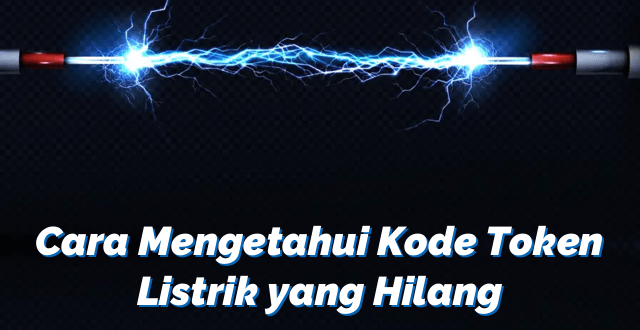 Cara Mengetahui Kode Token Listrik yang Hilang