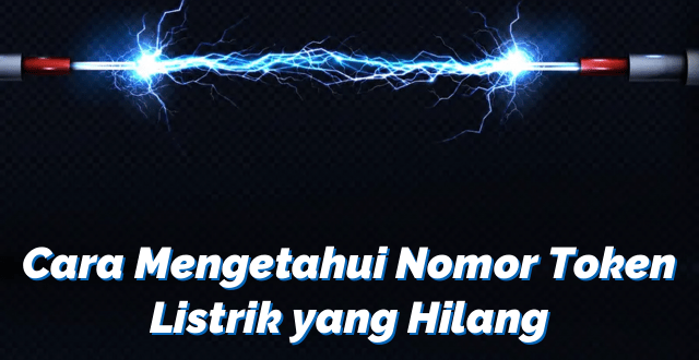 Cara Mengetahui Nomor Token Listrik yang Hilang