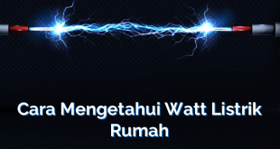 Cara Mengetahui Watt Listrik Rumah