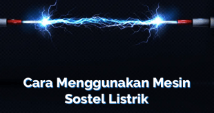 Cara Menggunakan Mesin Sostel Listrik