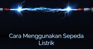 Cara Menggunakan Sepeda Listrik