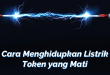 Cara Menghidupkan Listrik Token yang Mati