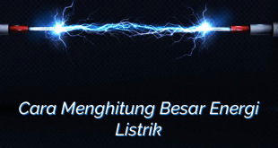 Cara Menghitung Besar Energi Listrik