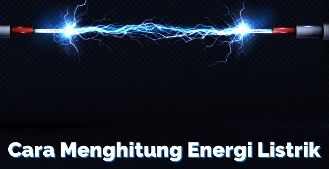 Cara Menghitung Energi Listrik