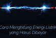 Cara Menghitung Energi Listrik yang Harus Dibayar