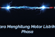 Cara Menghitung Motor Listrik 3 Phasa