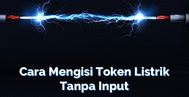 Cara Mengisi Token Listrik Tanpa Input