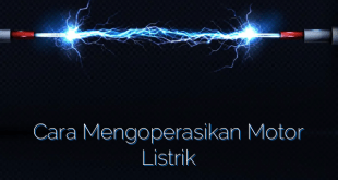 Cara Mengoperasikan Motor Listrik