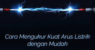 Cara Mengukur Kuat Arus Listrik dengan Mudah