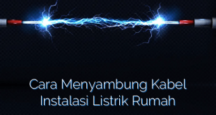 Cara Menyambung Kabel Instalasi Listrik Rumah