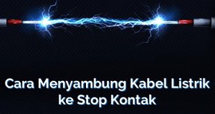 Cara Menyambung Kabel Listrik ke Stop Kontak