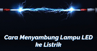 Cara Menyambung Lampu LED ke Listrik