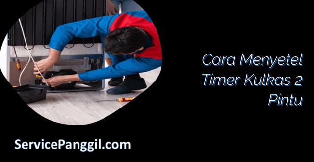 Cara Menyetel Timer Kulkas 2 Pintu