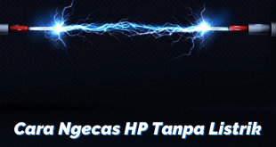 Cara Ngecas HP Tanpa Listrik