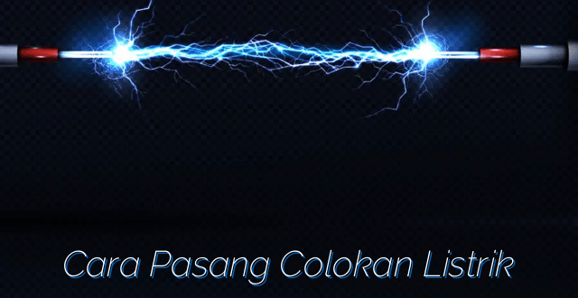 Cara Pasang Colokan Listrik