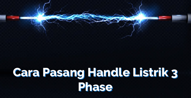 Cara Pasang Handle Listrik 3 Phase