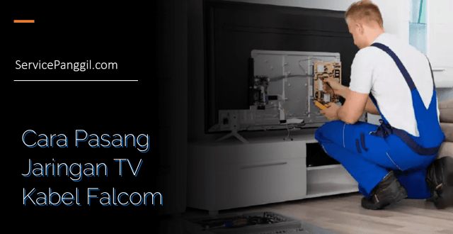 Cara Pasang Jaringan TV Kabel Falcom