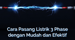 Cara Pasang Listrik 3 Phase dengan Mudah dan Efektif