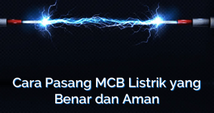 Cara Pasang MCB Listrik yang Benar dan Aman