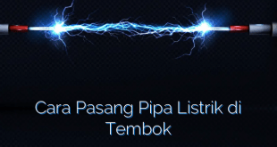 Cara Pasang Pipa Listrik di Tembok